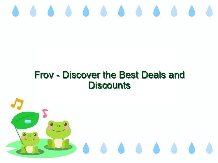 Frov - Discover the Best Deals and Discounts - Vital Frog